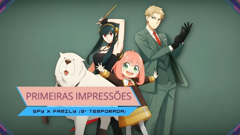 Primeiras Impressões | Spy x Family (3ª Temporada)