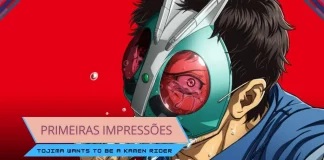 Primeiras Impressões | Tojima Wants to Be a Kamen Rider