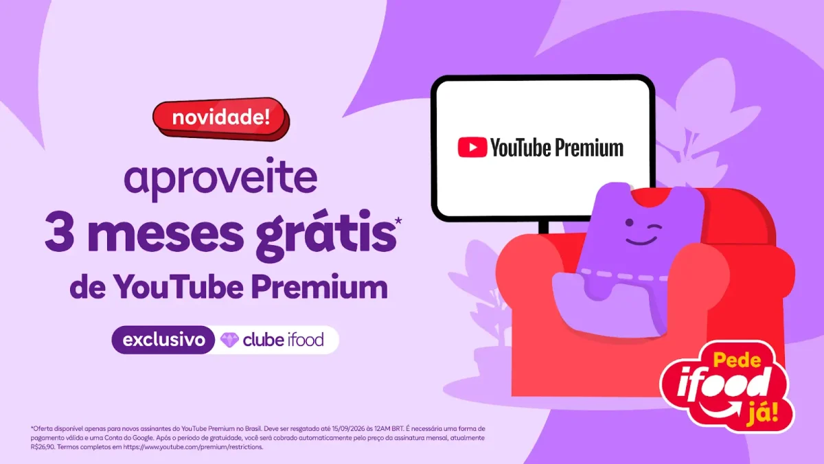 iFood oferece 3 meses grátis de YouTube Premium — veja como ativa 1 ifood club 3 meses gratis youtube premium detalhes