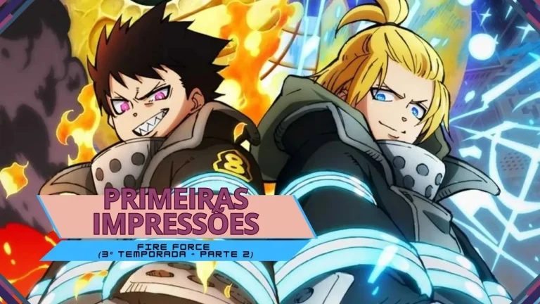 Primeiras impressões | Fire Force (3ª temporada – parte 2)