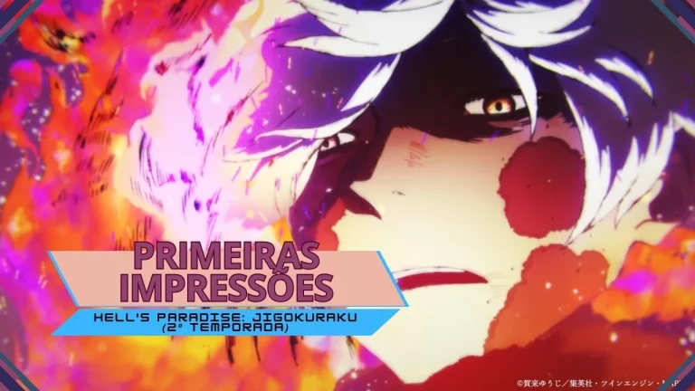 Primeiras impressões | Hell’s Paradise: Jigokuraku (2ª temporada)