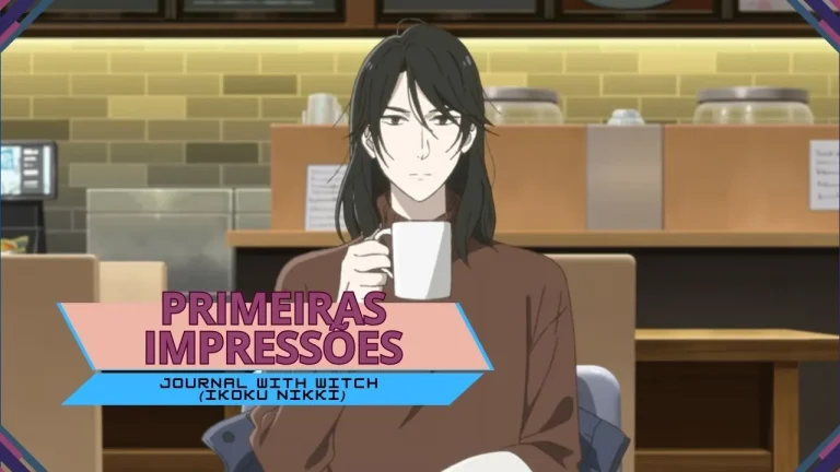 Primeiras impressões | Journal with Witch (Ikoku Nikki)