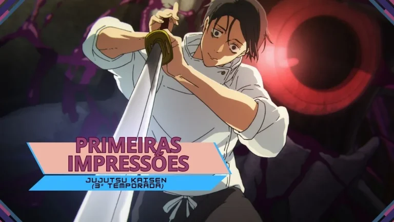 Primeiras Impressões | Jujutsu Kaisen (3ª temporada)