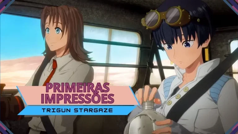 Primeiras impressões | TRIGUN STARGAZE