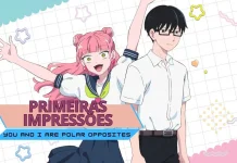 Primeiras impressões | You and I Are Polar Opposites