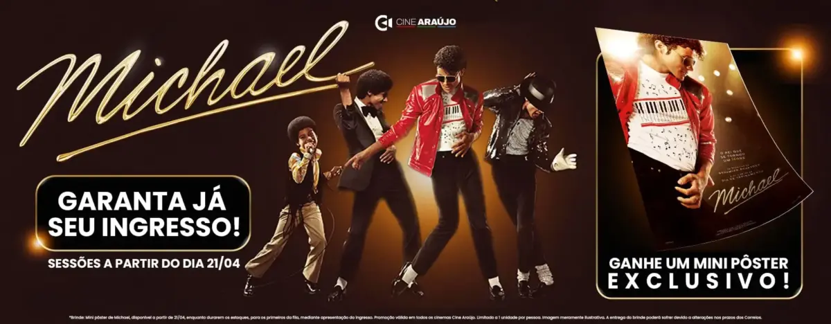 Michael chega ao Cine Araújo com pré-estreia em 21 de abril e ações especiais para os fãs 1 Banner de divulgação do filme Michael no Cine Araújo mostrando o personagem em três fases da carreira de Michael Jackson com chamada para compra de ingressos