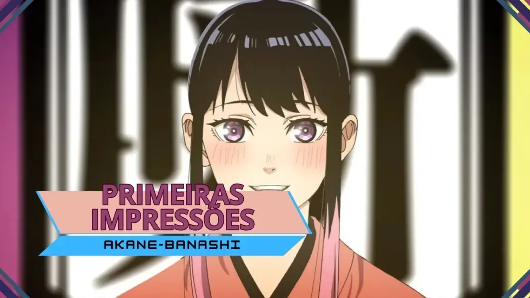 Primeiras impressões | Akane-banashi