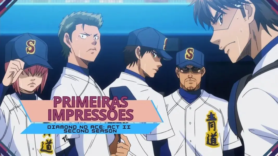 Primeiras impressões | Diamond no Ace: Act II Second Season