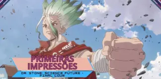 Primeiras impressões | Dr. STONE: Science Future - Final Cour
