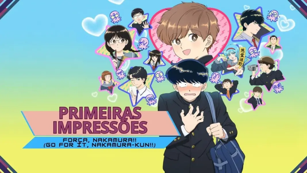 Primeiras impressões | Força, Nakamura!! (Go for It, Nakamura-Kun!!)