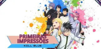 Primeiras impressões | Kill Blue