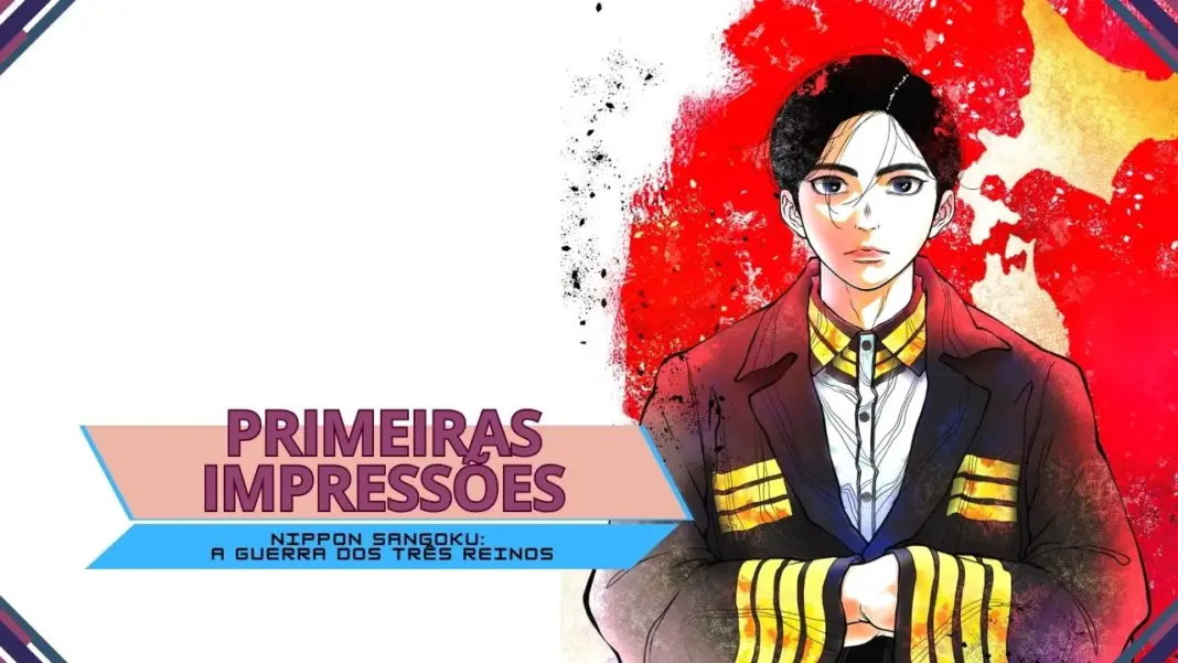 Primeiras impressões | Nippon Sangoku: A Guerra dos Três Reinos