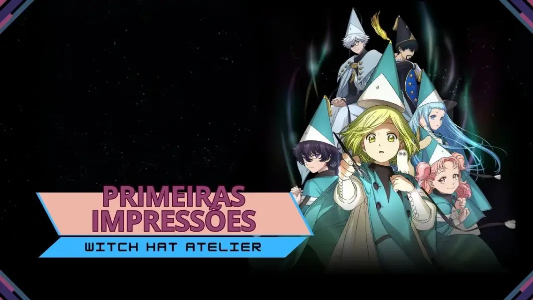 Primeiras impressões | Witch Hat Atelier