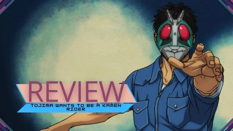 Review | Tojima Wants To Be a Kamen Rider