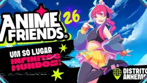 Anime Friends 2026: Resgate seu ingresso gratuito nesta segunda (29)