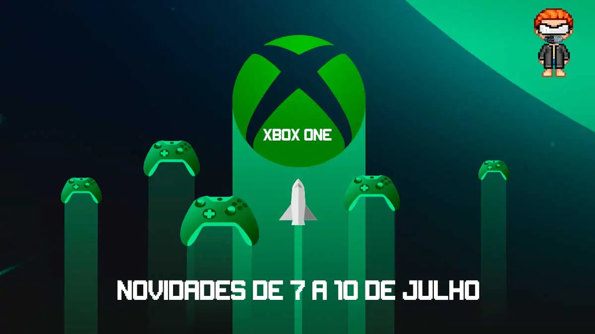 Confira as novidades de 7 a 10 de julho no Xbox One