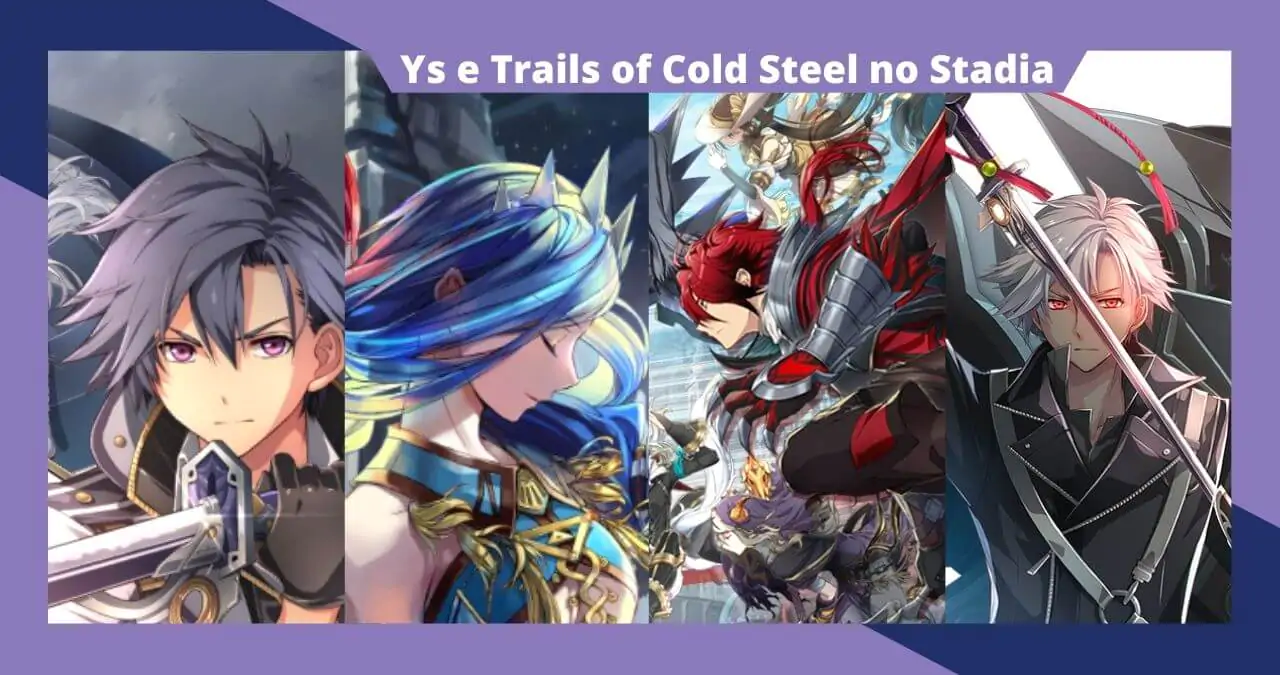 Ys e Trails of Cold Steel serão lançados no Stadia