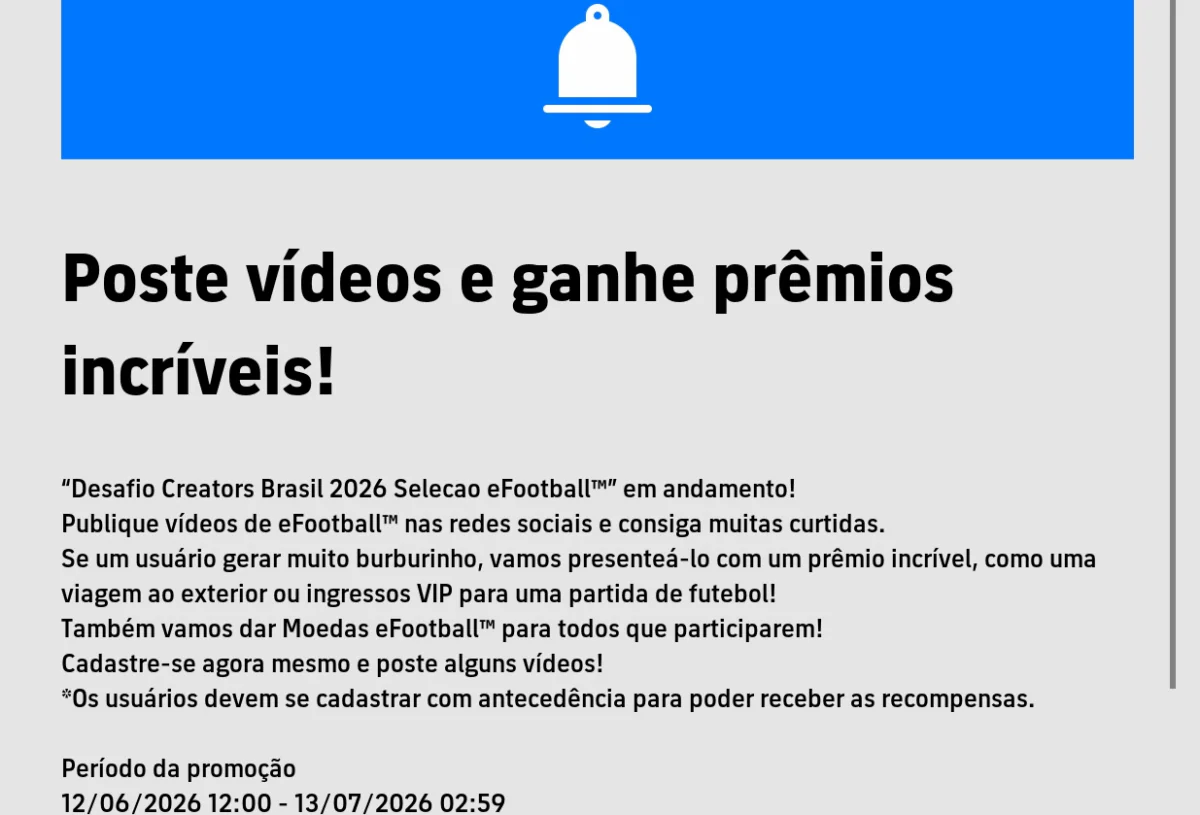 Anúncio oficial dentro do eFootball 2026 com sino de notificação azul. Texto do Desafio Creators Brasil 2026 Selecao eFootball: "Poste vídeos e ganhe prêmios incríveis!" com detalhes sobre viagem ao exterior, ingressos VIP e moedas do jogo. Período: 12/06/2026 a 13/07/2026.